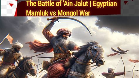 La Batalla de Ain Jalut: Enfrentamiento mongol contra las fuerzas mamelucas, un punto de inflexión en el Medio Oriente